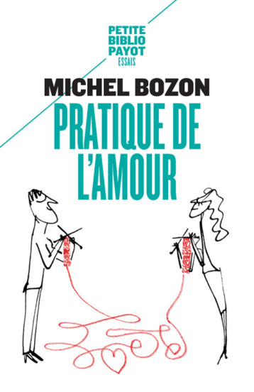 PRATIQUE DE L'AMOUR - BOZON MICHEL - PAYOT