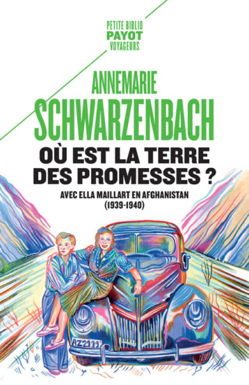 OU EST LA TERRE DES PROMESSES ? - AVEC ELLA MAILLART EN AFGHANISTAN (1939-1940) - SCHWARZENBACH ANNE-M - PAYOT