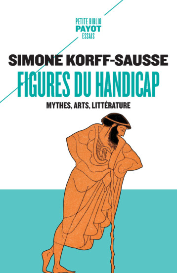 FIGURES DU HANDICAP - MYTHES, ARTS, LITTERATURE - KORFF-SAUSSE SIMONE - PAYOT