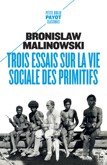 TROIS ESSAIS SUR LA VIE SOCIALE DES PRIMITIFS - MALINOWSKI BRONISLAW - PAYOT