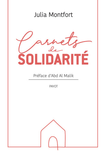 CARNETS DE SOLIDARITE - A LA RENCONTRE DE CEUX QUI FONT LA FRANCE TERRE D'ACCUEIL - MONTFORT JULIA - PAYOT