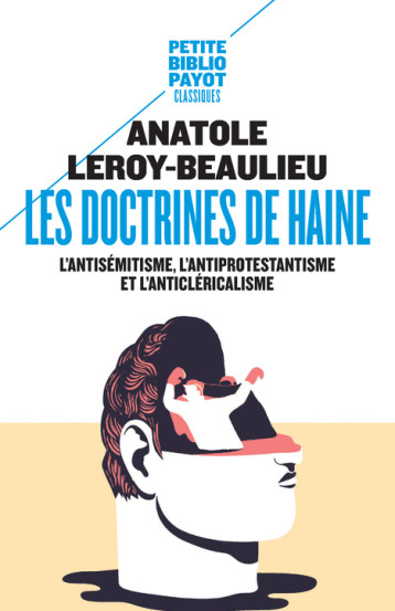 LES DOCTRINES DE HAINE - L'ANTISEMITISME, L'ANTIPROTESTANTISME ET L'ANTICLERICALISME - LEROY-BEAULIEU/ZUBER - PAYOT