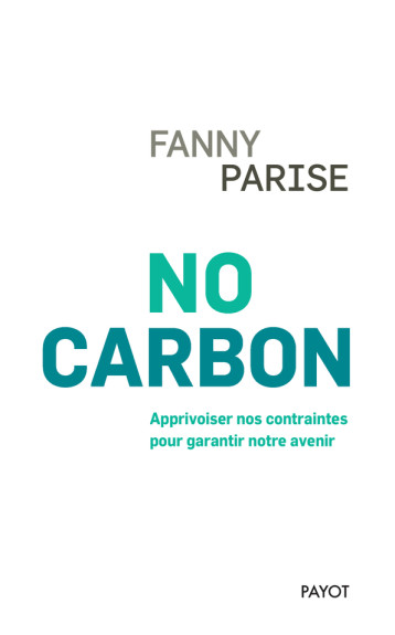 NO CARBON - ANTHROPOLOGIE D'UN MONDE DE CONTRAINTES - PARISE FANNY - PAYOT