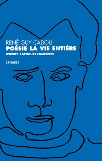 POESIE LA VIE ENTIERE - CADOUX RENE-GUY - SEGHERS