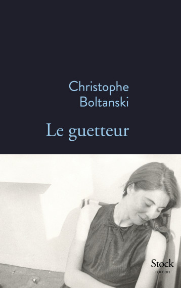 LE GUETTEUR - BOLTANSKI CHRISTOPHE - STOCK