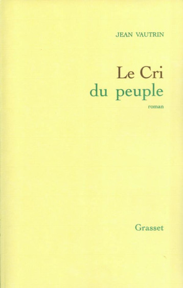 LE CRI DU PEUPLE - VAUTRIN JEAN - GRASSET