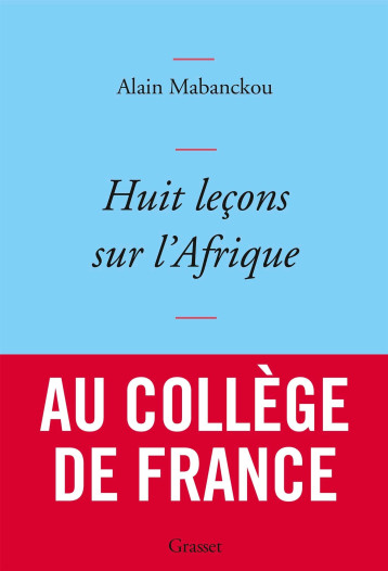 HUIT LECONS SUR L'AFRIQUE - COUVERTURE BLEUE - MABANCKOU ALAIN - GRASSET