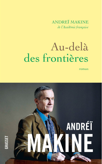 AU-DELA DES FRONTIERES - ROMAN - MAKINE DE L'ACADEMIE - GRASSET