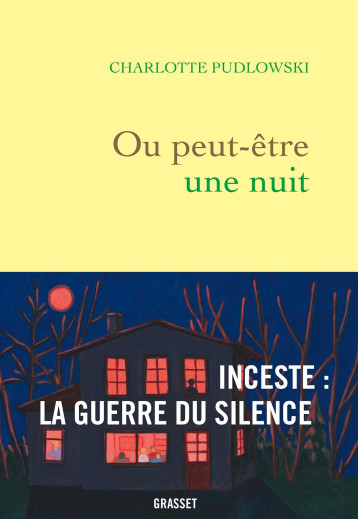 OU PEUT-ETRE UNE NUIT - INCESTE : LA GUERRE DU SILENCE - PUDLOWSKI CHARLOTTE - GRASSET