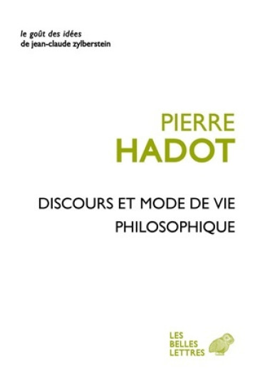 DISCOURS ET MODE DE VIE PHILOSOPHIQUE - HADOT PIERRE - BELLES LETTRES