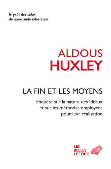 LA FIN ET LES MOYENS - ENQUETE SUR LA NATURE DES IDEAUX ET SUR LES METHODES EMPLOYEES POUR LEUR REAL - HUXLEY ALDOUS - BELLES LETTRES