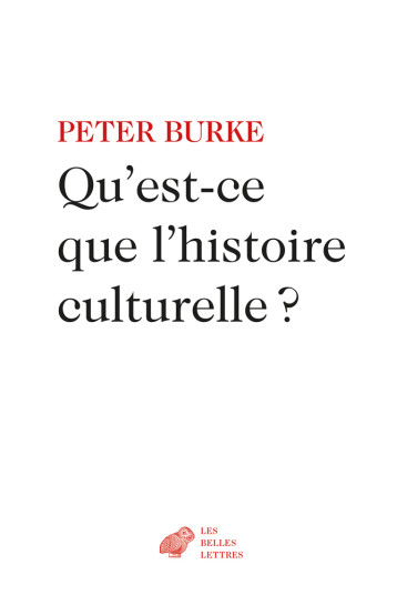 QU EST-CE QUE L HISTOIRE CULTURELLE ? - BURKE - BELLES LETTRES