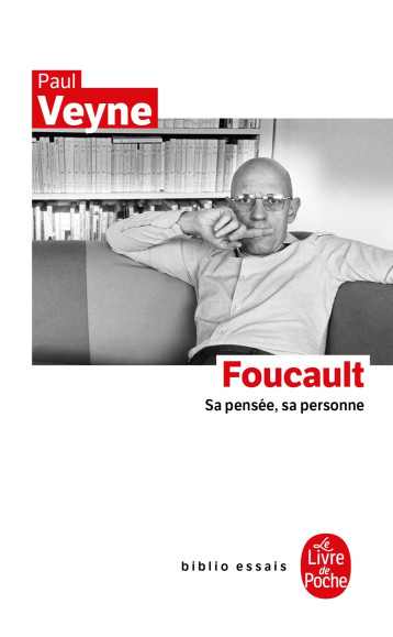 FOUCAULT, SA PENSEE, SA PERSONNE - VEYNE PAUL - LGF