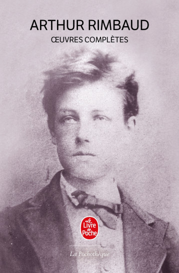 OEUVRES COMPLETES - RIMBAUD ARTHUR - LGF