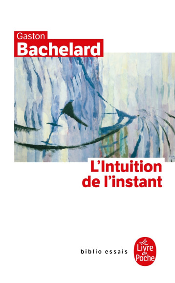 L'INTUITION DE L'INSTANT - BACHELARD GASTON - LGF