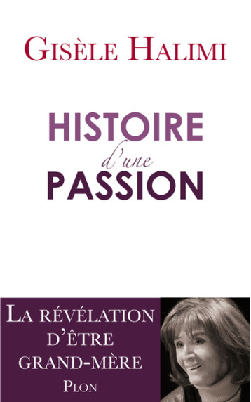 HISTOIRE D'UNE PASSION - HALIMI GISELE - PLON