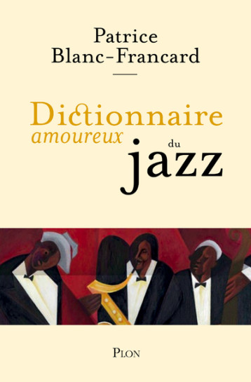 DICTIONNAIRE AMOUREUX DU JAZZ - BLANC-FRANCARD P. - PLON