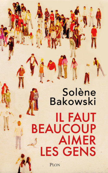 IL FAUT BEAUCOUP AIMER LES GENS - BAKOWSKI SOLENE - PLON