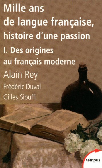 MILLE ANS DE LANGUE FRANCAISE T.1 NE PASSION TI DES ORIGINES AU FRANCAIS MODE - REY ALAIN - TEMPUS PERRIN