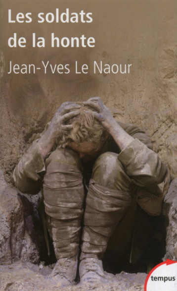 LES SOLDATS DE LA HONTE - LE NAOUR JEAN-YVES - TEMPUS PERRIN