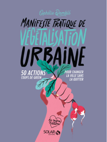 PETIT MANIFESTE DE VEGETALISATION URBAINE - DAMBLE OPHELIE - SOLAR