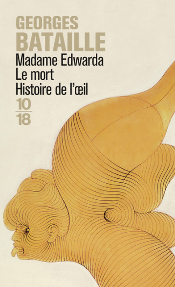 MADAME EDWARDA - LE MORT - HISTOIRE DE L'OE IL - BATAILLE GEORGES - 10 X 18