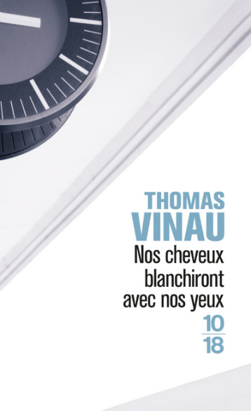 NOS CHEVEUX BLANCHIRONT AVEC NOS YEUX - VINAU THOMAS - 10 X 18