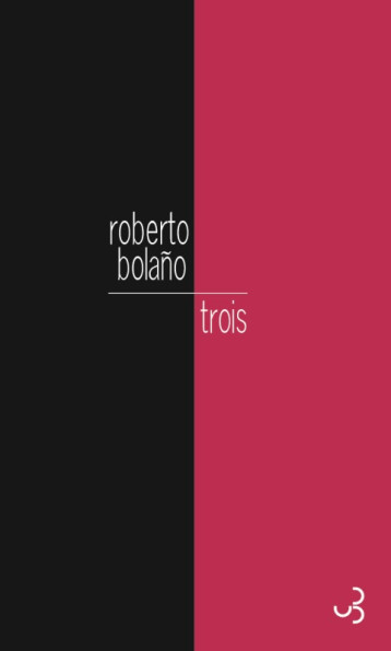 TROIS - BOLANO ROBERTO - BOURGOIS