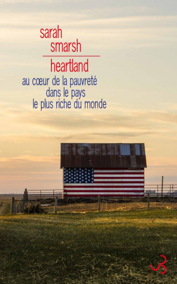 HEARTLAND. AU COEUR DE LA PAUVRETE DANS LE PAYS LE PLUS RICHE DU MONDE - SMARSH SARAH - BOURGOIS