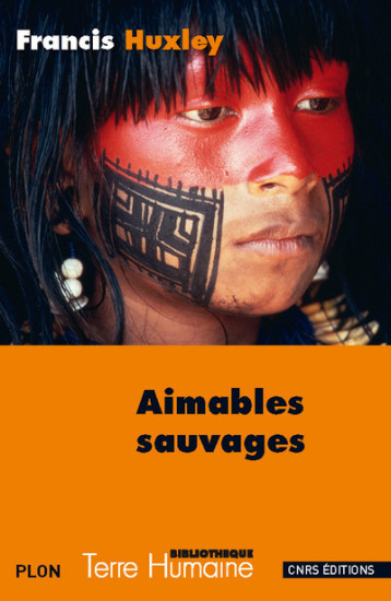 AIMABLES SAUVAGES - HUXLEY FRANCIS - CNRS EDITIONS