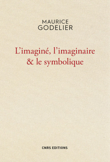 IMAGINE , L'IMAGINAIRE & LE SYMBOLIQUE (L') - GODELIER MAURICE - CNRS EDITIONS