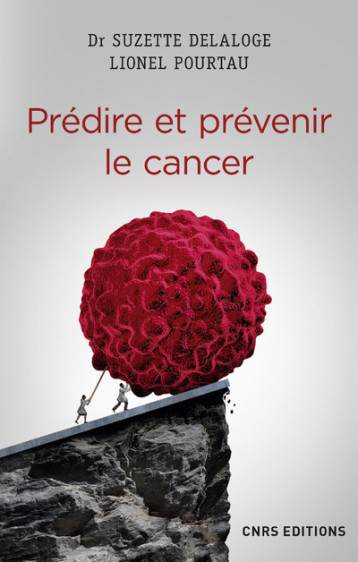 PREDIRE ET PREVENIR LE CANCER - POURTAU LIONEL - CNRS EDITIONS