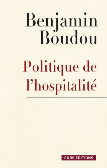 POLITIQUE DE L'HOSPITALITE. UNE GENEALOGIE CONCEPTUELLE - BOUDOU BENJAMIN - CNRS EDITIONS