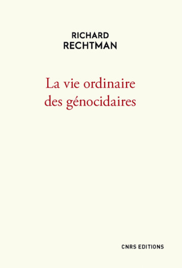 LA VIE ORDINAIRE DES GENOCIDAIRES - RECHTMAN RICHARD - CNRS EDITIONS