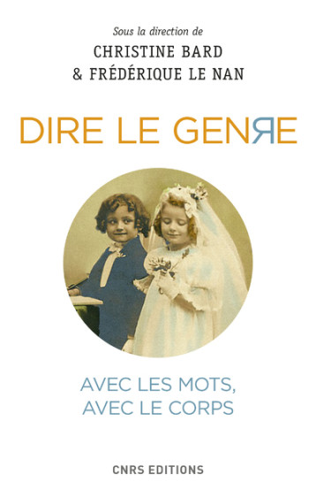 DIRE LE GENRE - BARD CHRISTINE - CNRS EDITIONS