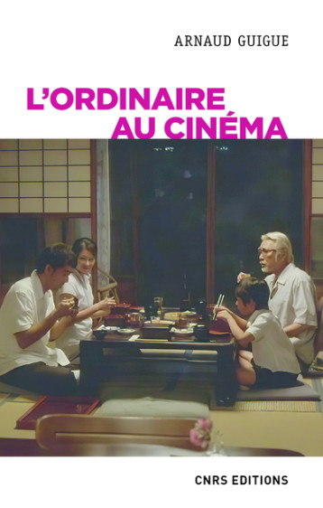 L'ORDINAIRE AU CINEMA - GUIGUE ARNAUD - CNRS EDITIONS