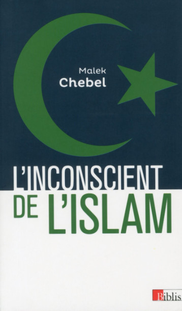 L'INCONSCIENT DE L'ISLAM - CHEBEL MALEK - CNRS EDITIONS