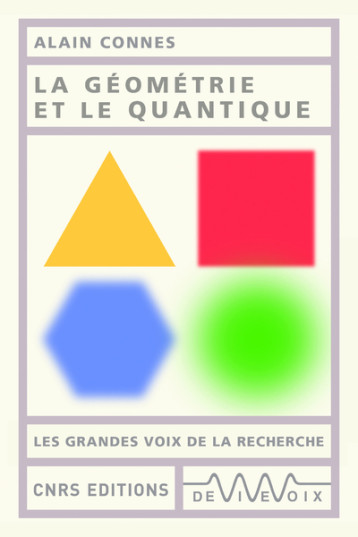 LA GEOMETRIE ET LE QUANTIQUE - CONNES ALAIN - CNRS EDITIONS