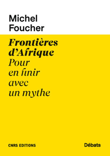 FRONTIERES D'AFRIQUE POUR EN FINIR AVEC UN MYTHE - FOUCHER MICHEL - CNRS EDITIONS