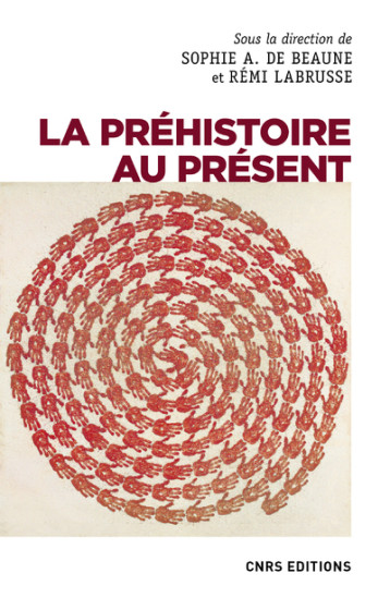 LA PREHISTOIRE AU PRESENT - BEAUNE/LABRUSSE - CNRS EDITIONS