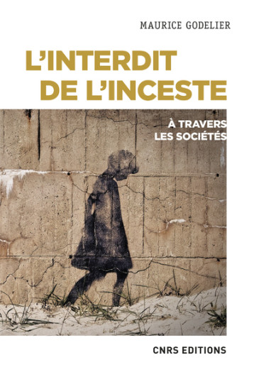 L'INTERDIT DE L'INCESTE A TRAVERS LES SOCIETES - GODELIER MAURICE - CNRS EDITIONS