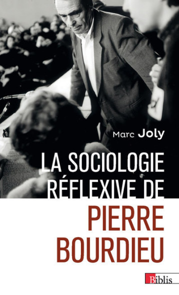 LA SOCIOLOGIE REFLEXIVE DE PIERRE BOURDIEU - JOLY MARC - CNRS EDITIONS