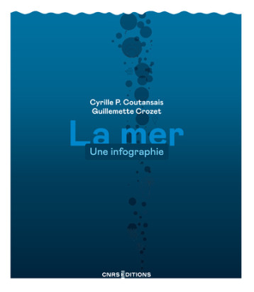 LA MER. UNE INFOGRAPHIE - COUTANSAIS/CROZET - CNRS EDITIONS