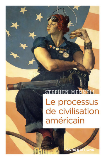 LE PROCESSUS DE CIVILISATION AMERICAIN - MENNELL STEPHEN - CNRS EDITIONS