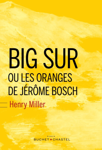 BIG SUR ET LES ORANGES DE JEROME BOSCH - MILLER HENRY - BUCHET CHASTEL