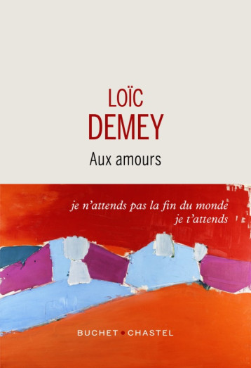 AUX AMOURS - DEMEY LOIC - BUCHET CHASTEL