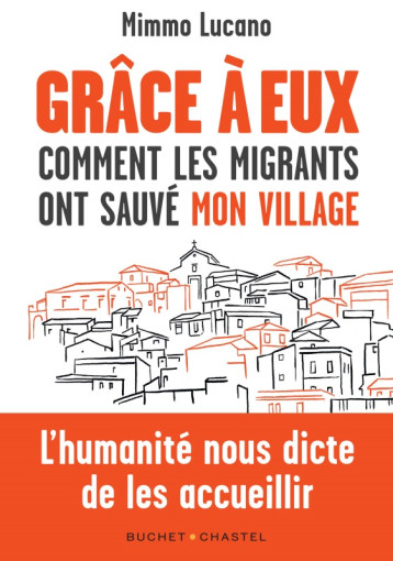 GRACE A EUX - COMMENT LES MIGRANTS ONT SAUVE MON VILLAGE - LUCANO MIMMO / RIZZO - BUCHET CHASTEL