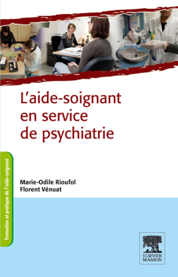 L'AIDE-SOIGNANT EN SERVICE DE PSYCHIATRIE - RIOUFOL MARIE-ODILE - MASSON