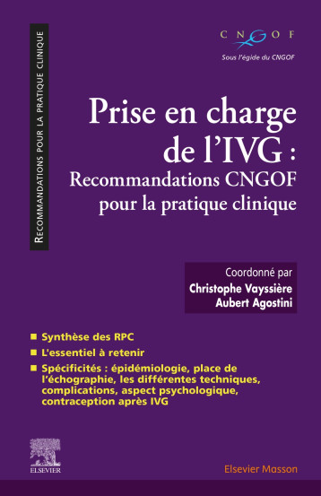 PRISE EN CHARGE DE L'IVG : RECOMMANDATIONS CNGOF POUR LA PRATIQUE CLINIQUE - VAYSSIERE/AGOSTINI - MASSON