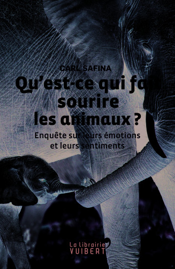 QU'EST-CE QUI FAIT SOURIRE LES ANIMAUX ? - SAFINA CARL - VUIBERT